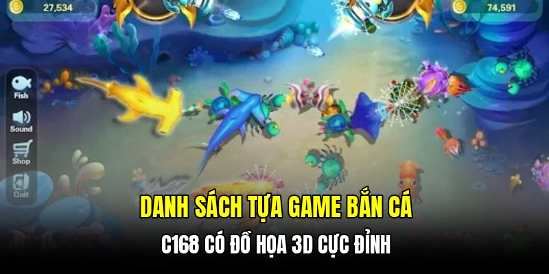 Danh sách tựa game bắn cá C168 có đồ họa 3D cực đỉnh