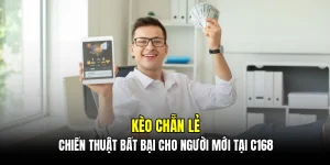 Kèo chẵn lẻ - Chiến thuật bất bại cho người mới tại C168