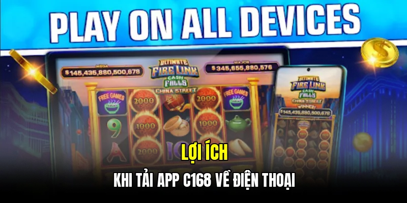 Lợi ích khi tải app C168 về điện thoại