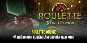 Roulette online và những kinh nghiệm làm chủ bàn quay C168